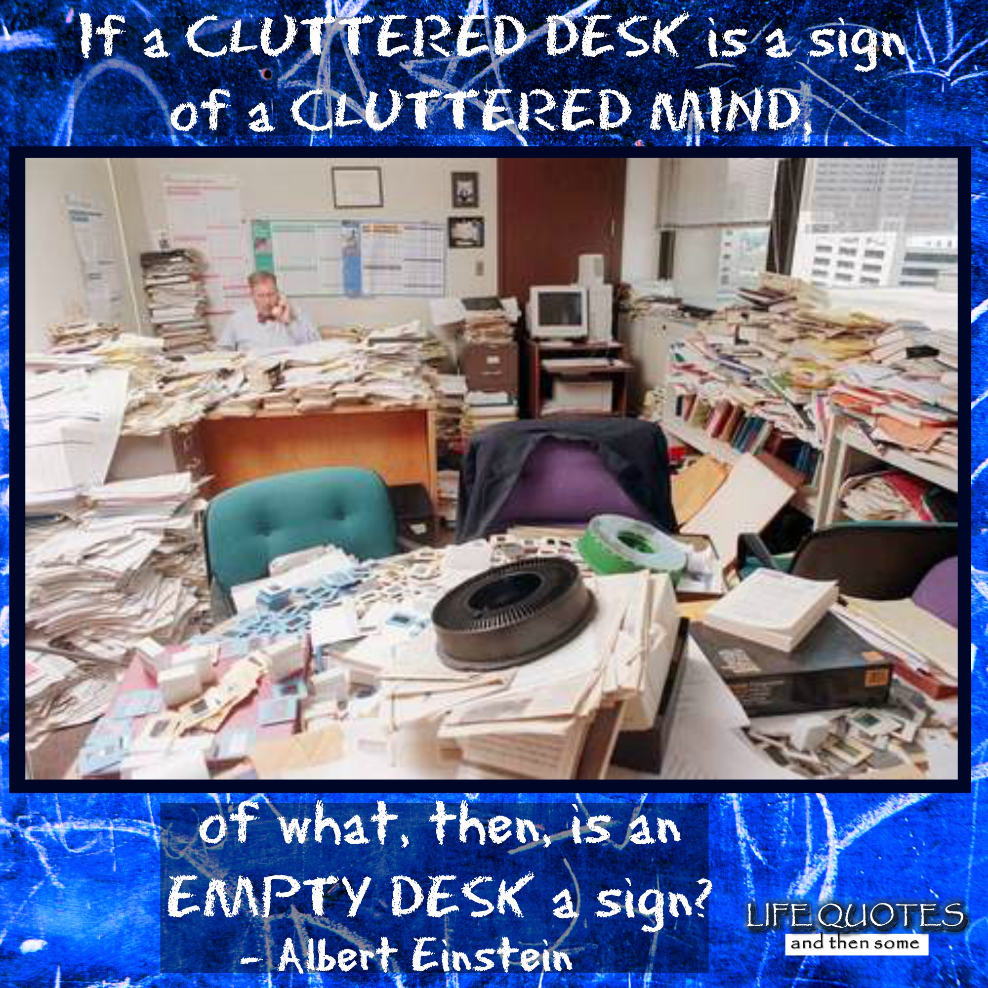 Cluttered Desk Cluttered Mind Life Quotes And Then Some